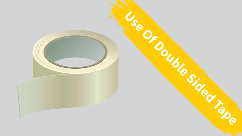 Use Of Double Sided Tape