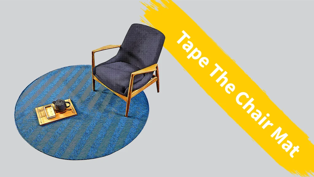 Tape The Chair Mat